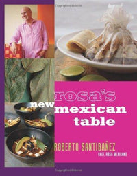 Book - Rosas New Mexican Table by Roberto Santibanez - Chile Mojo