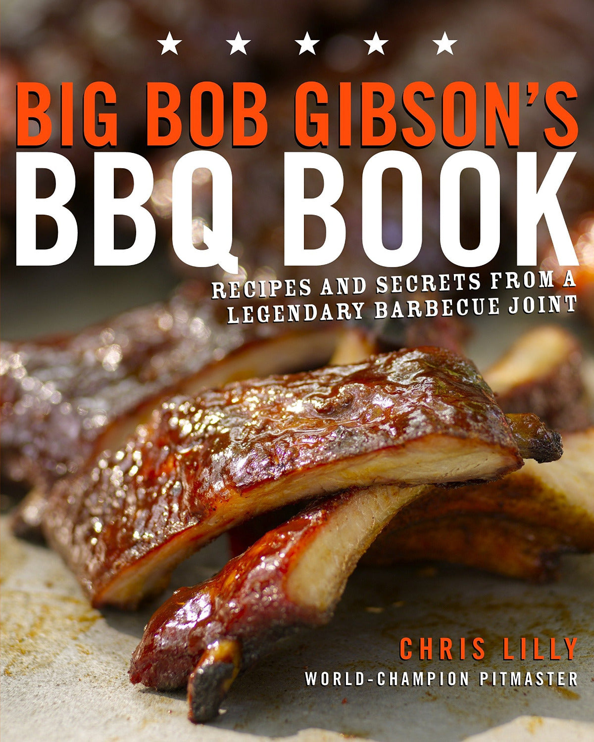 Book - Big Bob Gibsons BBQ Book: Secrets from a Legendary BBQ Joint