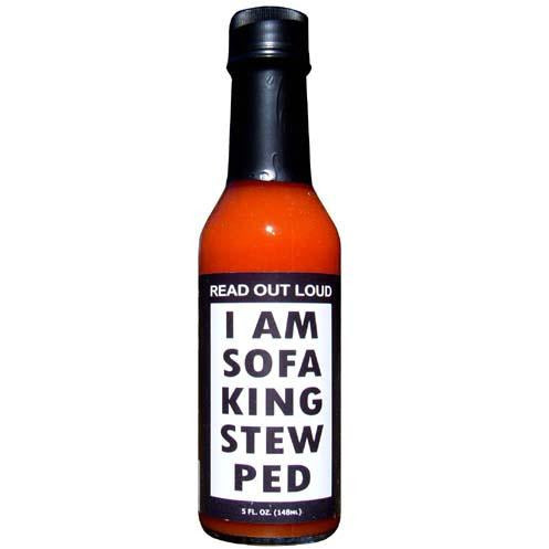 I am sofa king stew ped hot sauce 