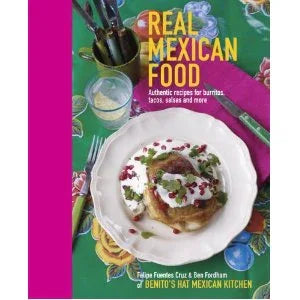 Book - Real Mexican Food by Ben Fordham & Felipe Fuentes Cruz - Chile Mojo